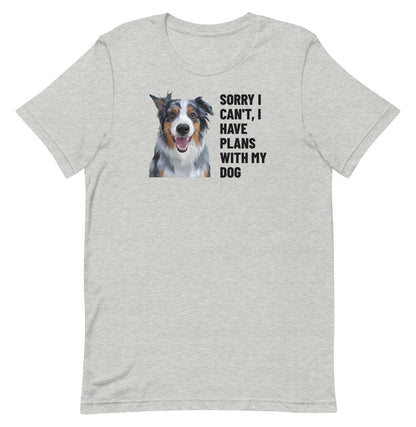 Sorry I Can't, I Have Plans With My Dog Custom Pet T-Shirt (Athletic Heather), Storm the Australian Shepherd: front view. [ks Colour=Athletic Heather; kind=product]