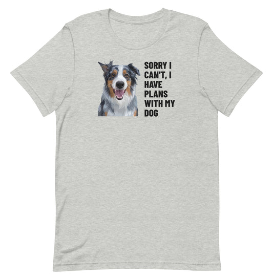 Sorry I Can't, I Have Plans With My Dog Custom Pet T-Shirt (Athletic Heather), Storm the Australian Shepherd: front view. [ks Colour=Athletic Heather; kind=product]