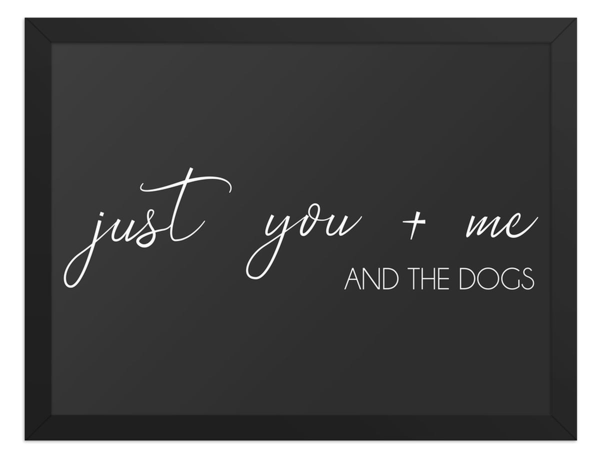 You Me and the Dogs Quote Sign (Charcoal / Black Frame): front view. [ks Background=Charcoal; Style=Black Frame; kind=product]