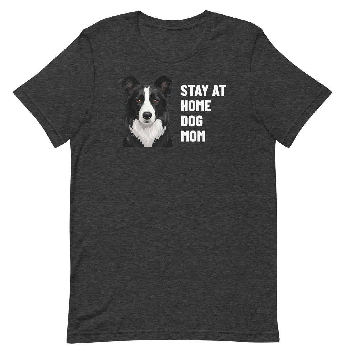 Stay At Home Dog Mom Custom Pet T-Shirt (Dark Grey Heather), Oreo the Border Collie: front view. [ks Colour=Dark Grey Heather; kind=product]