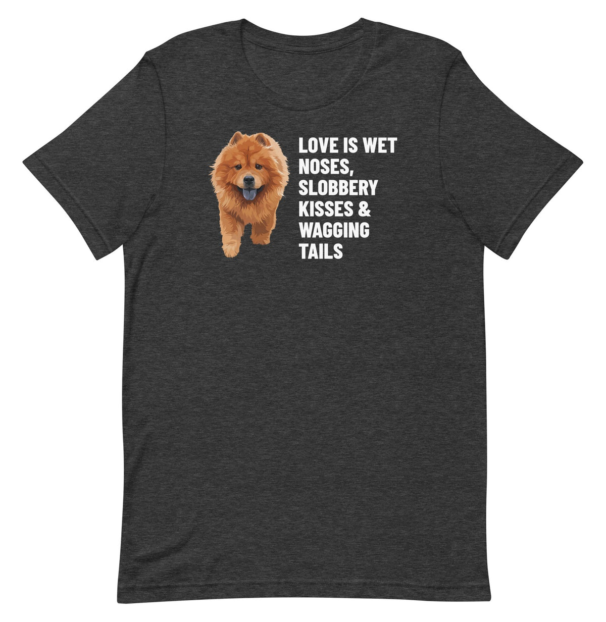 Love Is Wet Noses, Slobbery Kisses & Wagging Tails Custom Pet T-Shirt (Dark Grey Heather), Simba the Chow Chow: front view. [ks Colour=Dark Grey Heather; kind=product]