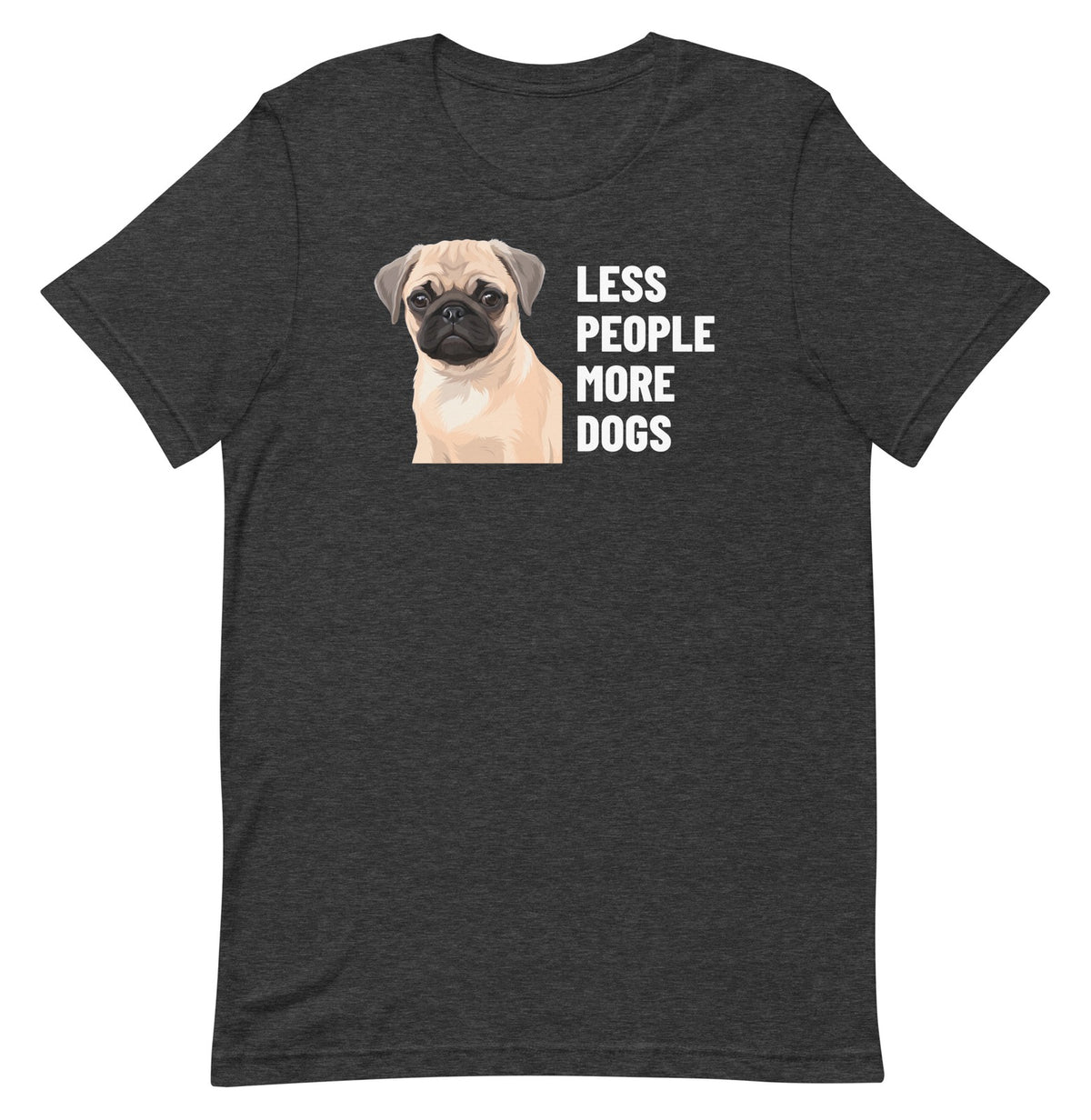 Less People More Dogs Custom Pet T-Shirt (Dark Grey Heather), Waffles the Pug: front view. [ks Colour=Dark Grey Heather; kind=product]