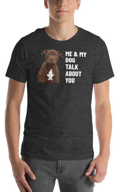 Me & My Dog Talk About You Custom Pet T-Shirt (Dark Grey Heather), Hershey the Pit Bull: worn by a model. [ks Colour=Dark Grey Heather; kind=product]