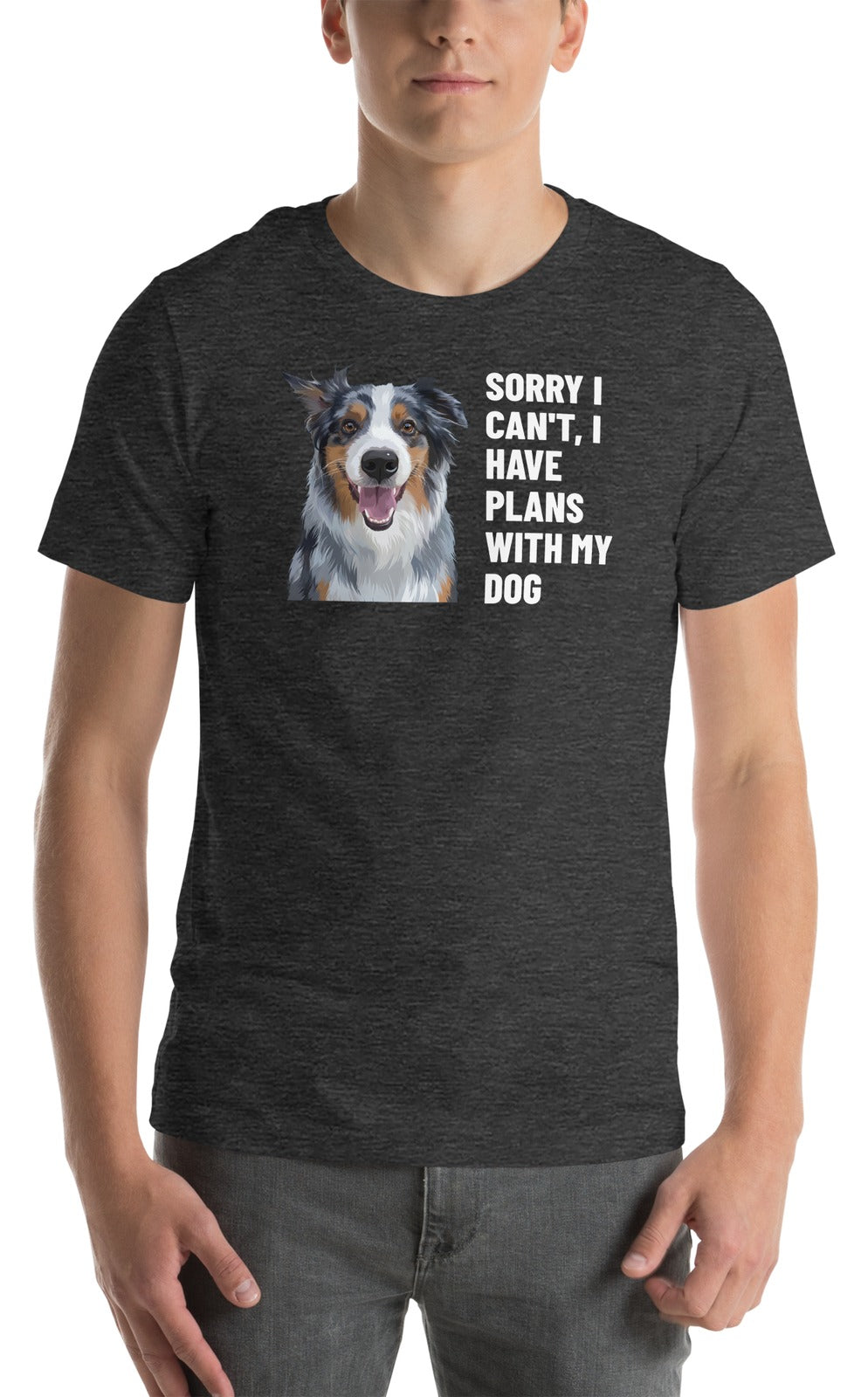 Sorry I Can't, I Have Plans With My Dog Custom Pet T-Shirt (Dark Grey Heather), Storm the Australian Shepherd: worn by a model. [ks Colour=Dark Grey Heather; kind=product]