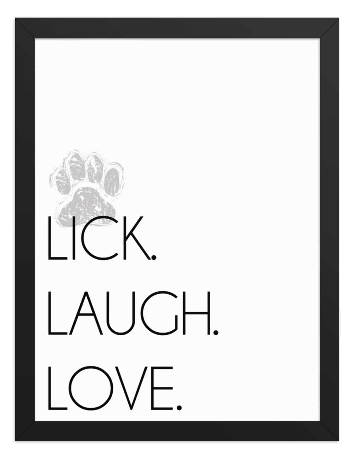 Lick. Love. Laugh. Quote Sign (White / Black Frame): front view. [ks Background=White; Style=Black Frame; kind=product]