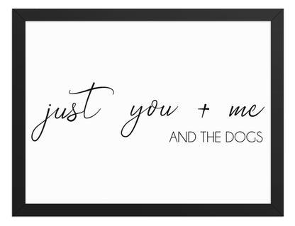 You Me and the Dogs Quote Sign (White / Black Frame): front view. [ks Background=White; Style=Black Frame; kind=product]