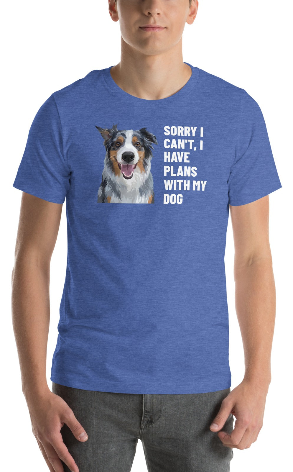 Sorry I Can't, I Have Plans With My Dog Custom Pet T-Shirt (Heather True Royal), Storm the Australian Shepherd: worn by a model. [ks Colour=Heather True Royal; kind=product]