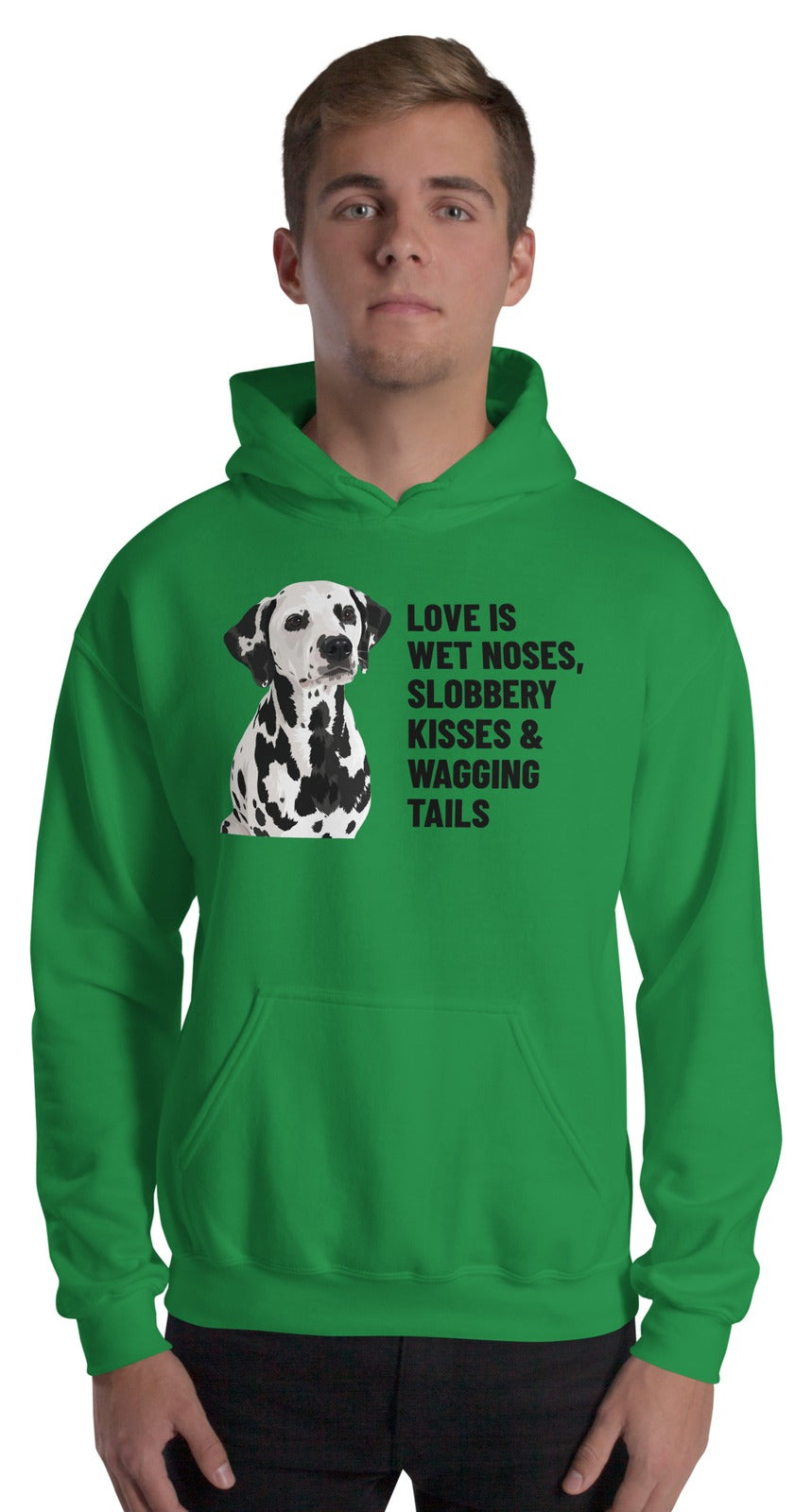 Love Is Wet Noses, Slobbery Kisses & Wagging Tails Custom Pet Hoodie (Irish Green), Dotty the Dalmatian: worn by a model. [ks Colour=Irish Green; kind=product]