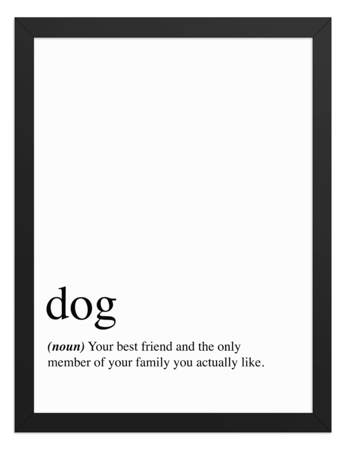 Dog: Your Best Friend Quote Sign (White / Black Frame): front view. [ks Background=White; Style=Black Frame; kind=product]