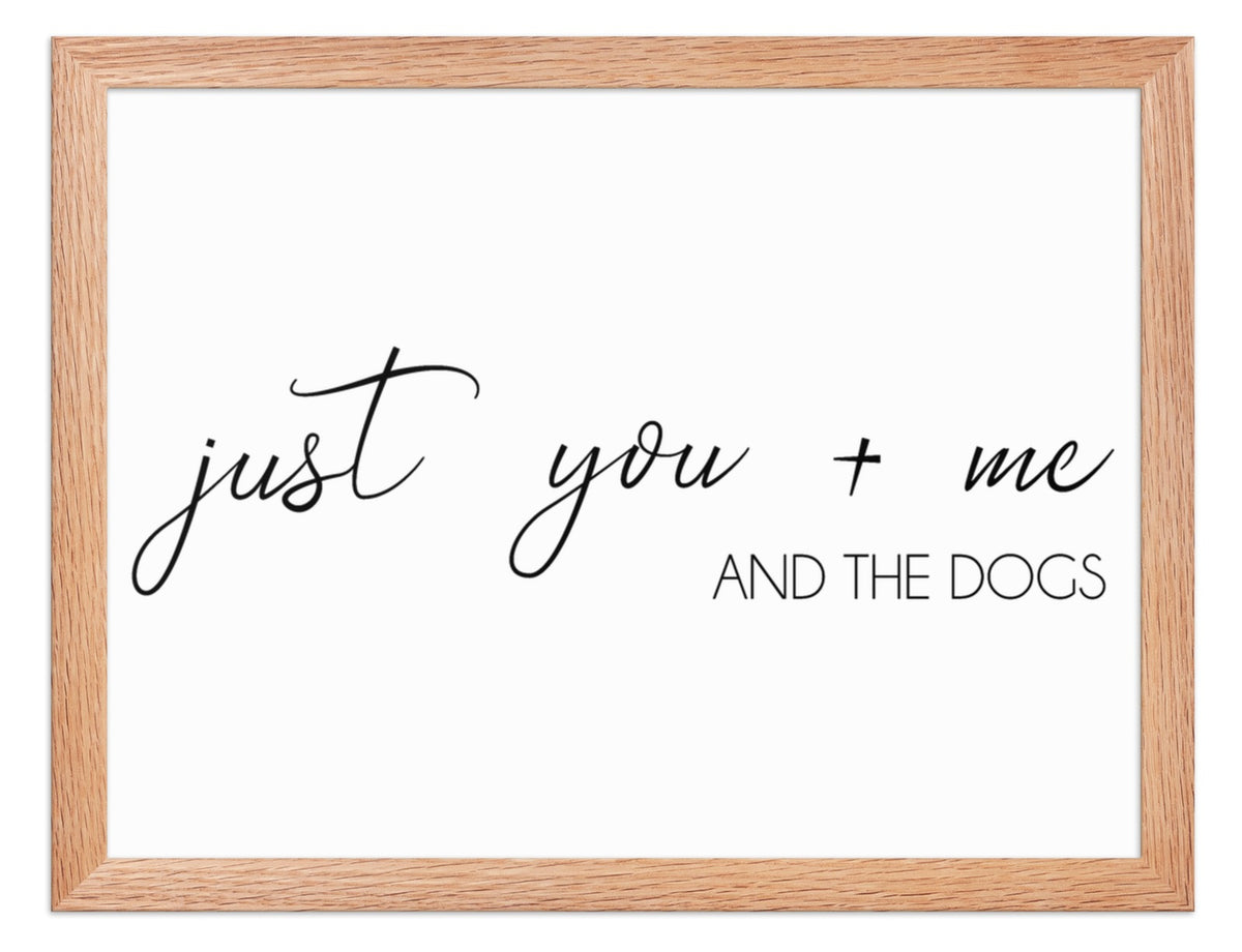 You Me and the Dogs Quote Sign (White / Oak Frame): front view. [ks Background=White; Style=Oak Frame; kind=product]