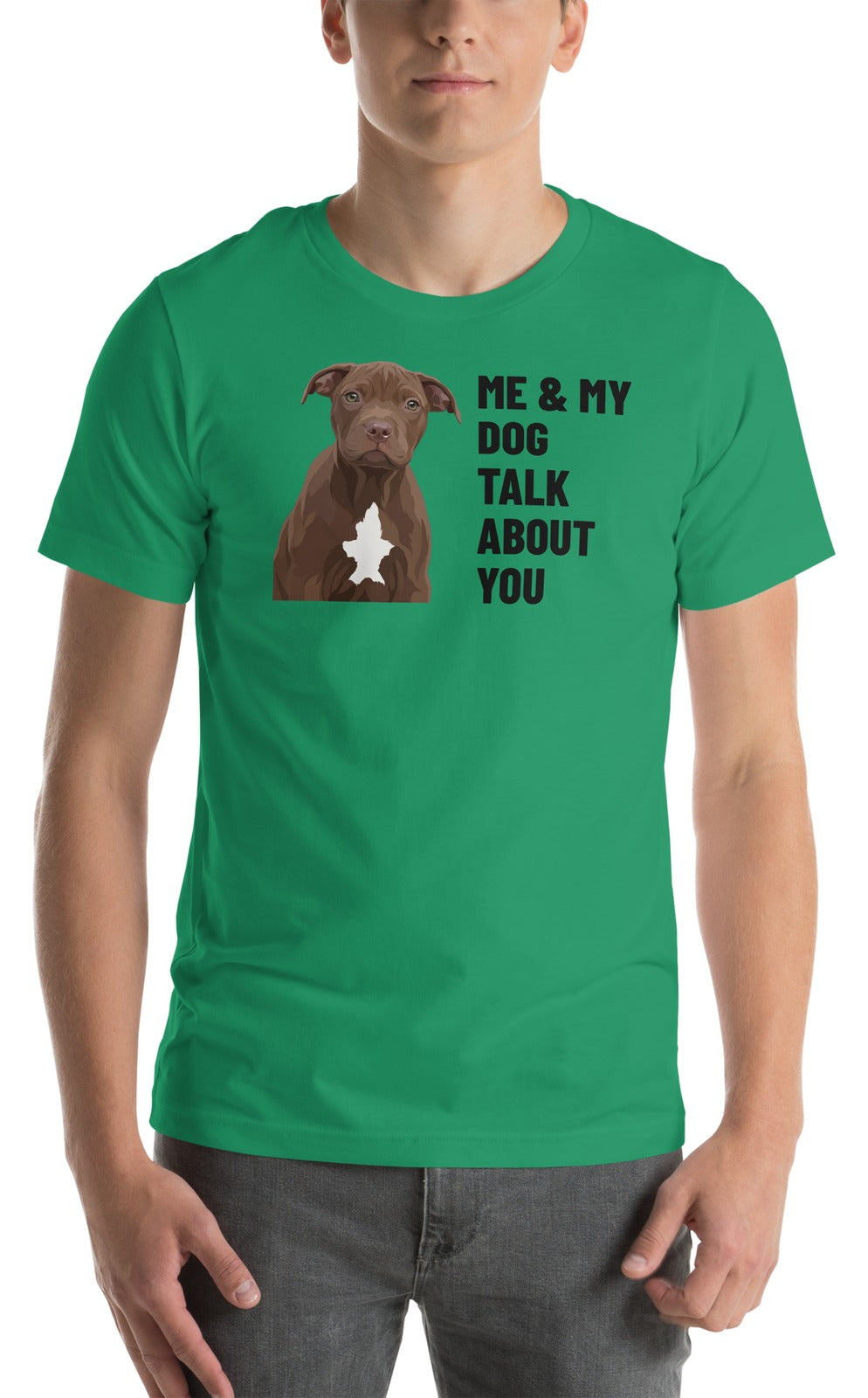Me & My Dog Talk About You Custom Pet T-Shirt (Kelly), Hershey the Pit Bull: worn by a model. [ks Colour=Kelly; kind=product]