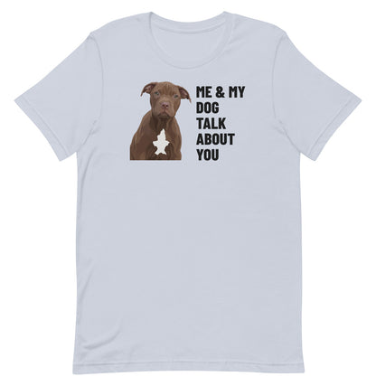 Me & My Dog Talk About You Custom Pet T-Shirt (Light Blue), Hershey the Pit Bull: front view. [ks Colour=Light Blue; kind=product]