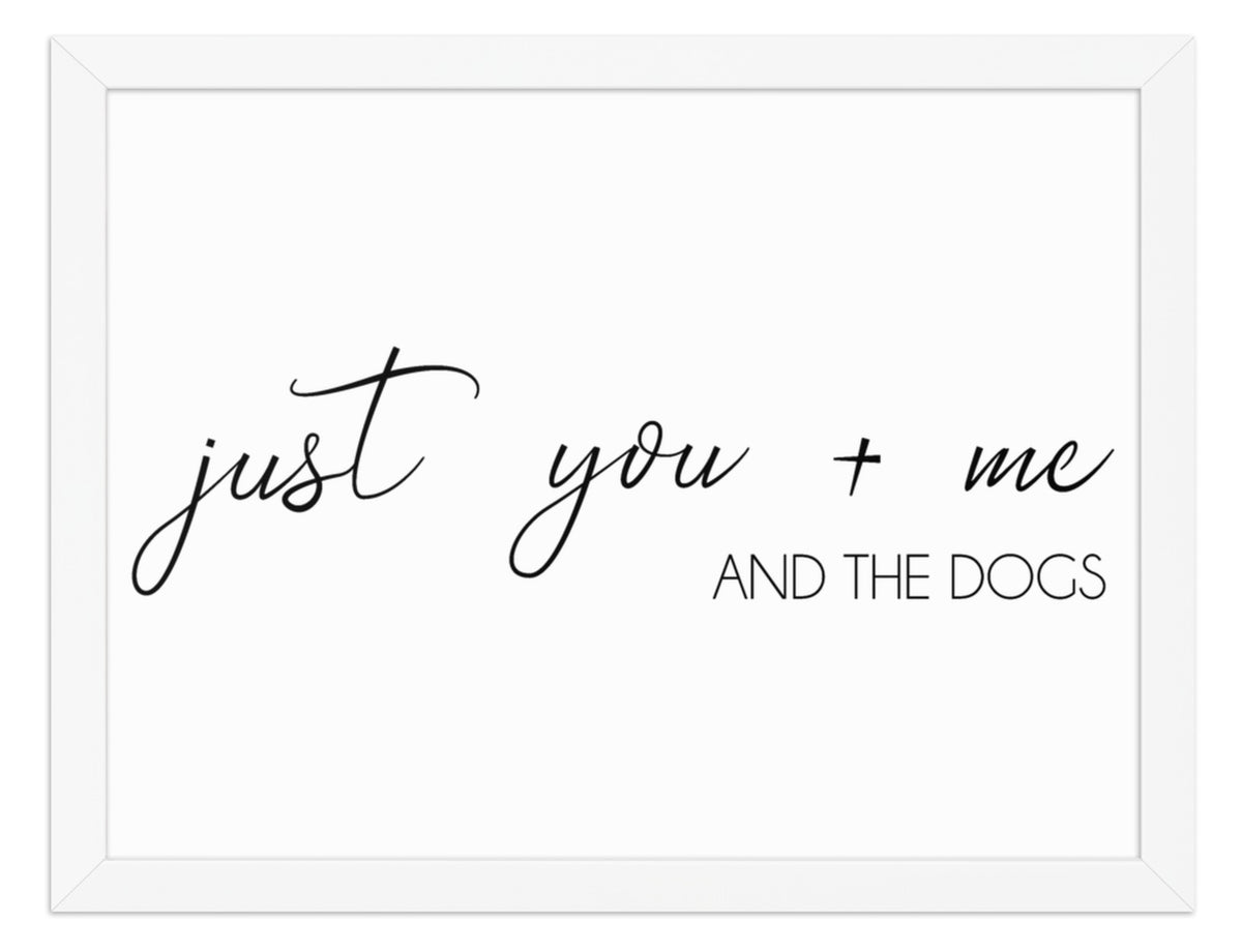 You Me and the Dogs Quote Sign (White / White Frame): front view. [ks Background=White; Style=White Frame; kind=product]