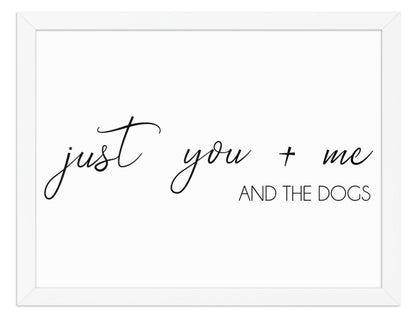 You Me and the Dogs Quote Sign (White / White Frame): front view. [ks Background=White; Style=White Frame; kind=product]