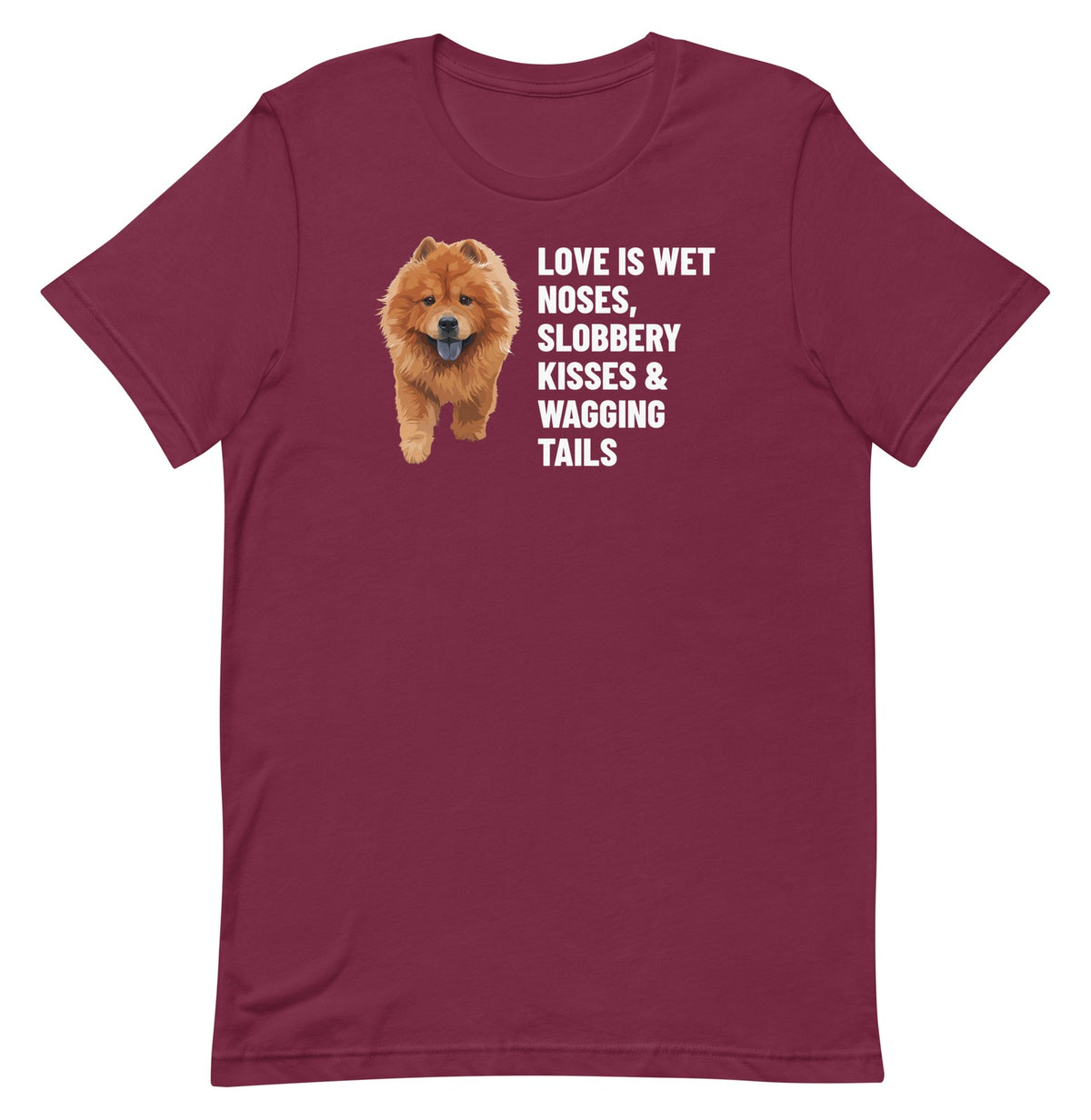 Love Is Wet Noses, Slobbery Kisses & Wagging Tails Custom Pet T-Shirt (Maroon), Simba the Chow Chow: front view. [ks Colour=Maroon; kind=product]
