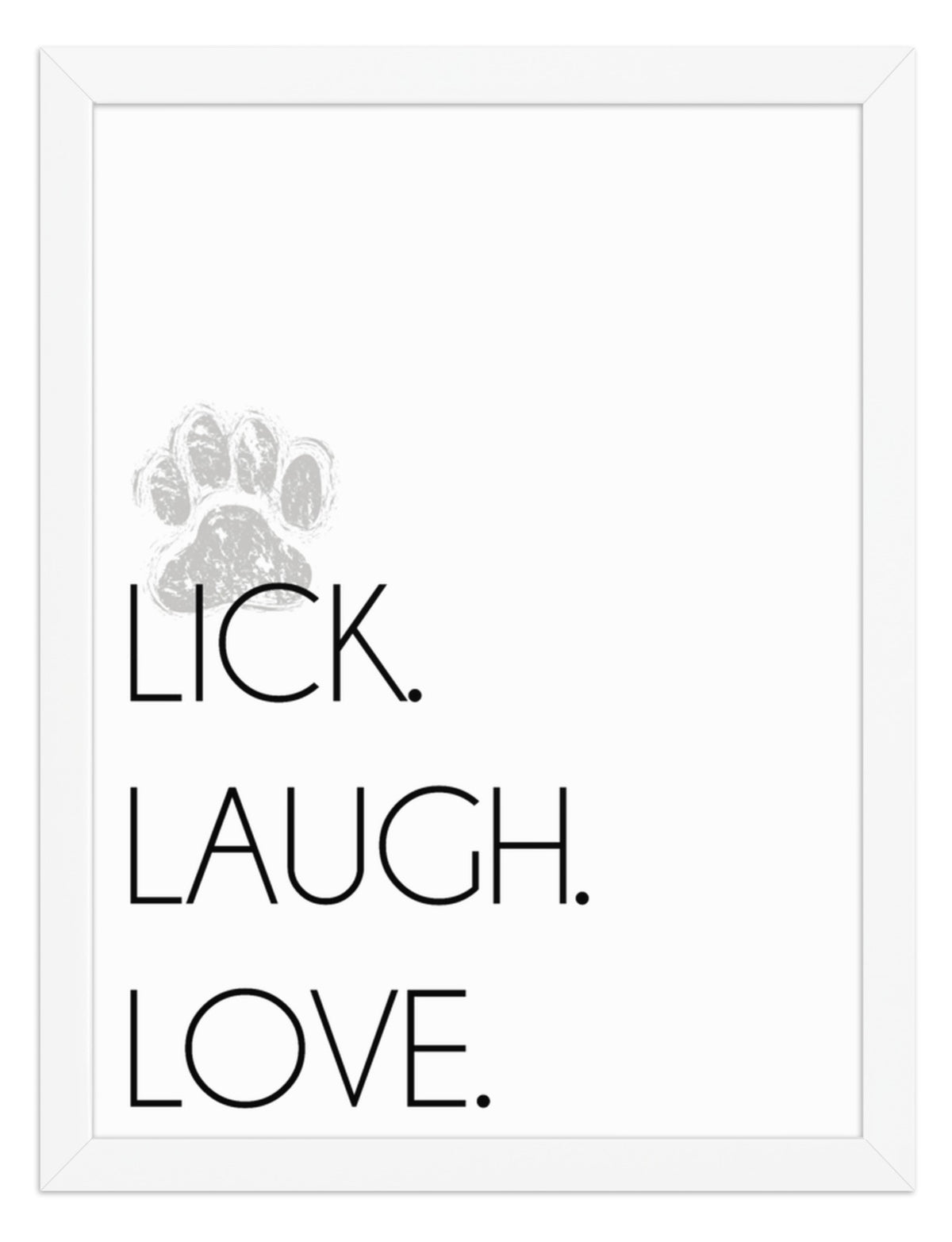 Lick. Love. Laugh. Quote Sign (White / White Frame): front view. [ks Background=White; Style=White Frame; kind=product]