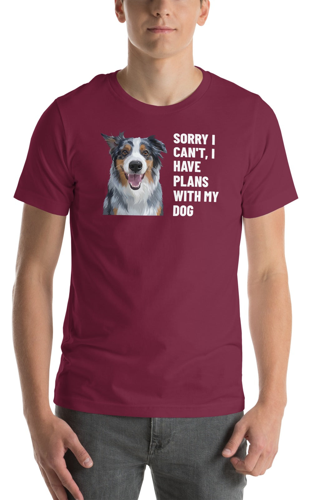 Sorry I Can't, I Have Plans With My Dog Custom Pet T-Shirt (Maroon), Storm the Australian Shepherd: worn by a model. [ks Colour=Maroon; kind=product]