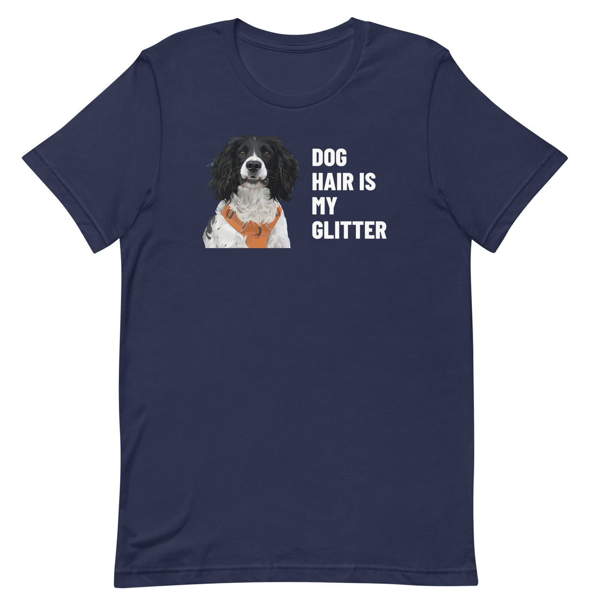 Dog Hair Is My Glitter Custom Pet T-Shirt (Navy), Roscoe the English Springer Spaniel: front view. [ks Colour=Navy; kind=product]