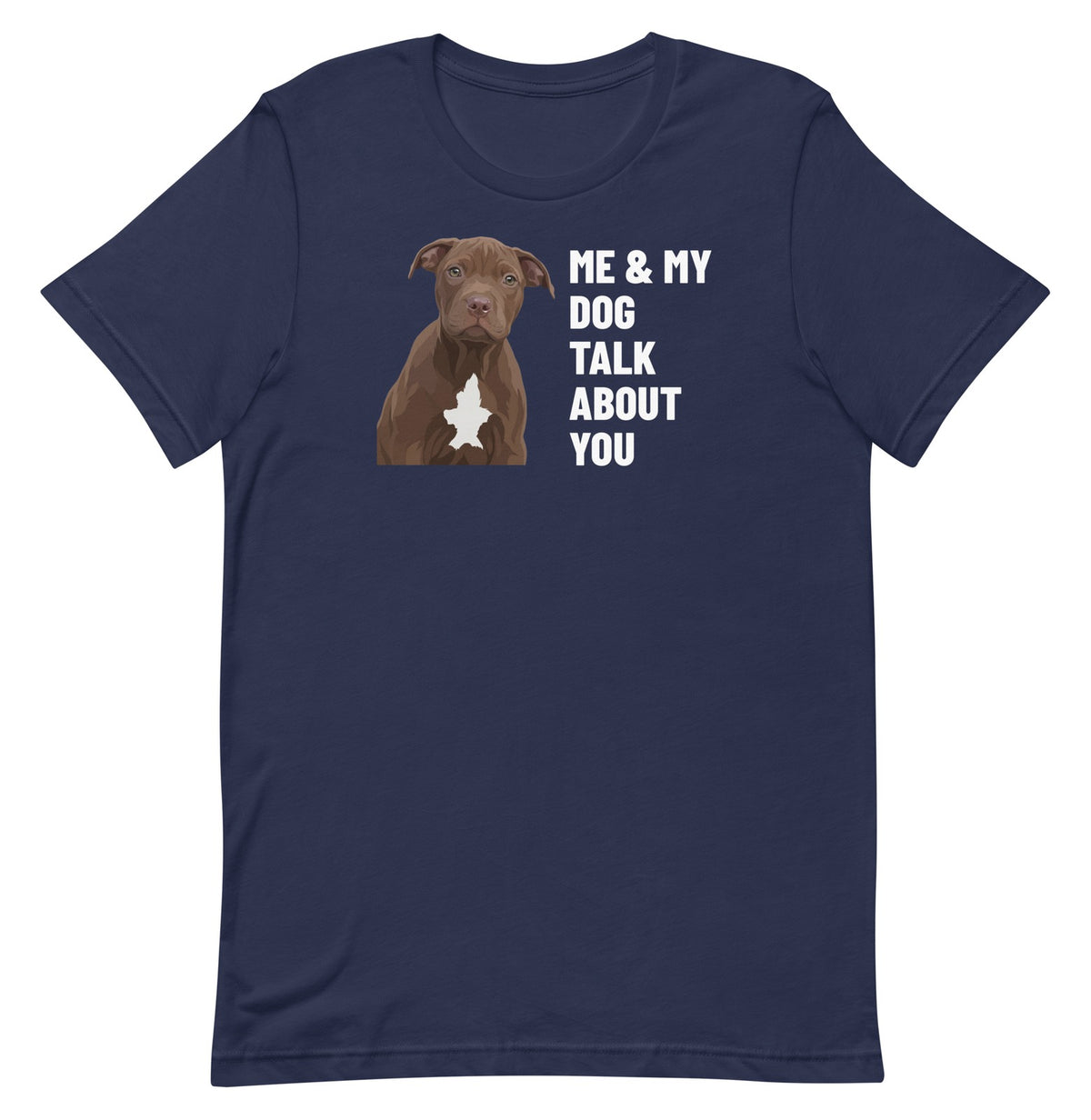 Me & My Dog Talk About You Custom Pet T-Shirt (Navy), Hershey the Pit Bull: front view. [ks Colour=Navy; kind=product]