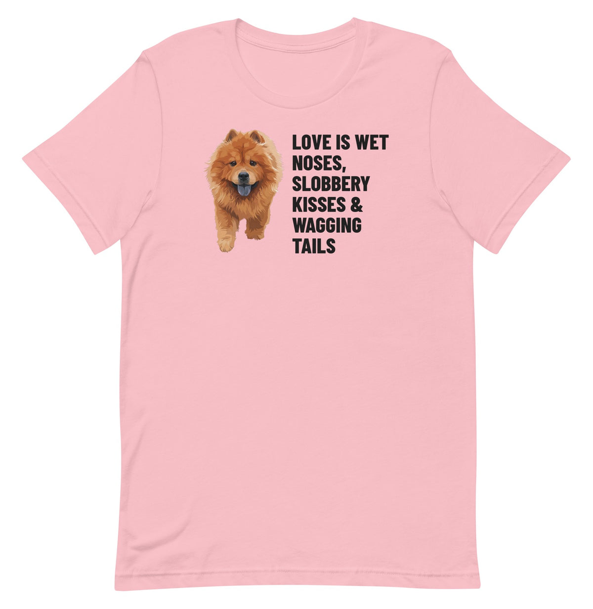 Love Is Wet Noses, Slobbery Kisses & Wagging Tails Custom Pet T-Shirt (Pink), Simba the Chow Chow: front view. [ks Colour=Pink; kind=product]