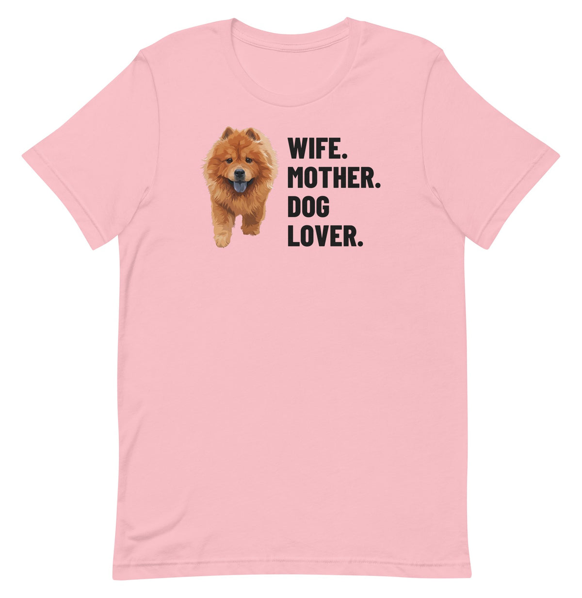 Wife. Mother. Dog Lover. Custom Pet T-Shirt (Pink), Simba the Chow Chow: front view. [ks Colour=Pink; kind=product]