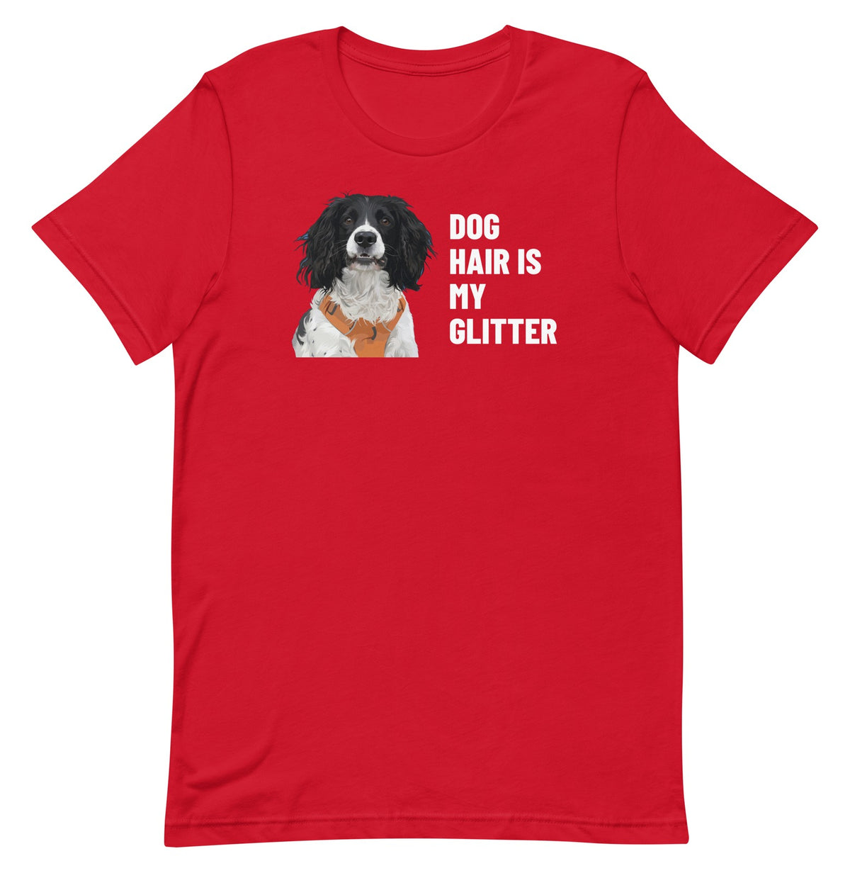 Dog Hair Is My Glitter Custom Pet T-Shirt (Red), Roscoe the English Springer Spaniel: front view. [ks Colour=Red; kind=product]