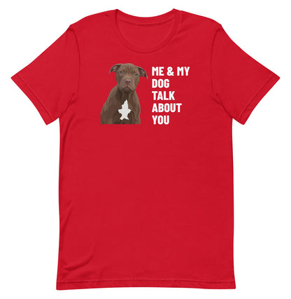 Me & My Dog Talk About You Custom Pet T-Shirt (Red), Hershey the Pit Bull: front view. [ks Colour=Red; kind=product]