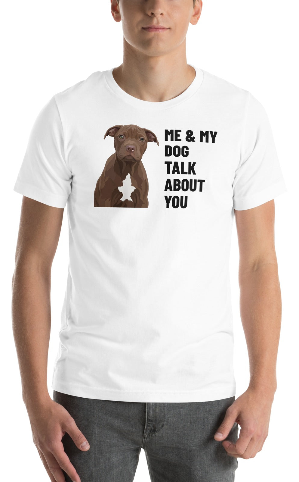 Me & My Dog Talk About You Custom Pet T-Shirt (White), Hershey the Pit Bull: worn by a model. [ks Colour=White; kind=product]