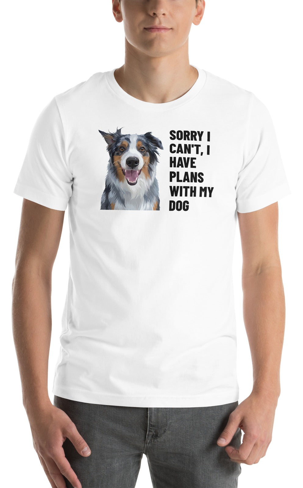 Sorry I Can't, I Have Plans With My Dog Custom Pet T-Shirt (White), Storm the Australian Shepherd: worn by a model. [ks Colour=White; kind=product]
